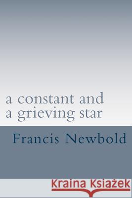 A constant and a grieving star: a life in poetry Foulkes-James, Vivien 9781499120493