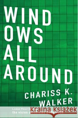 Windows All Around Chariss K. Walker 9781499121353 Createspace