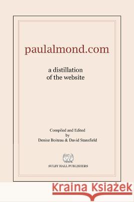 paulalmond.com: a distillation of the website Boiteau, Denise 9781499121650 Createspace