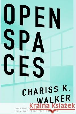 Open Spaces Chariss K. Walker 9781499121780 Createspace