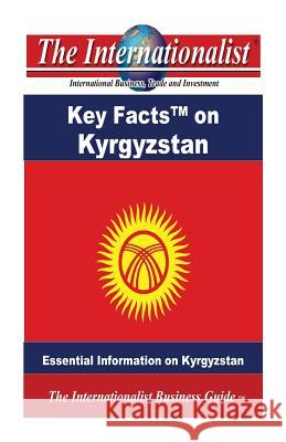 Key Facts on Kyrgyzstan: Essential Information on Kyrgyzstan Patrick W. Nee 9781499122558 Createspace