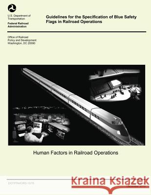 Guidelines for the Specification of Blue Safety Flags in Railroad Operations U. S. Department of Transportation 9781499123227