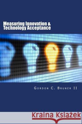 Measuring Innovation & Technology Acceptance Dr Gordon C. Brune 9781499123500 Createspace Independent Publishing Platform