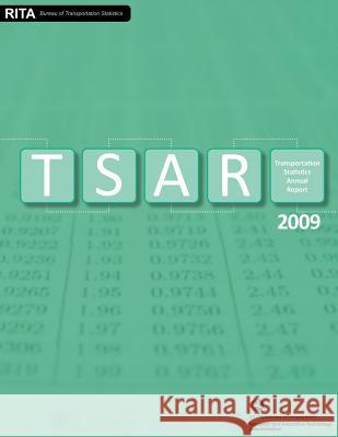 Transportation Statistics Annual Report: 2009 U. S. Department of Transportation 9781499123951 Createspace