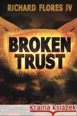 Broken Trust Richard Flore 9781499124842 Createspace