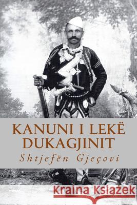 Kanuni I Lekë Dukagjinit Gjecovi, At Shtjefen 9781499126006 Createspace