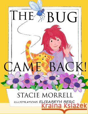 The Bug Came Back Stacie Morrell Elizabeth Berg 9781499127614 Createspace