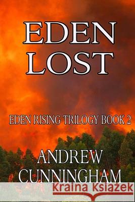 Eden Lost Andrew Cunningham 9781499129274 Createspace