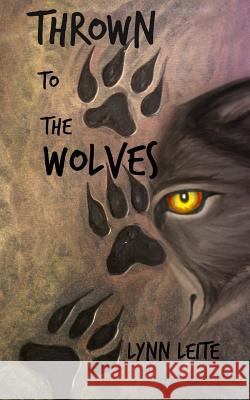 Thrown to the Wolves: Shifted Book 8 Lynn Leite 9781499129588 Createspace