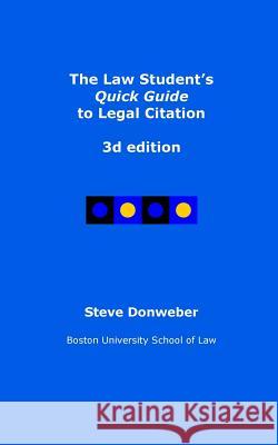The Law Student's Quick Guide to Legal Citation, 3d edition Donweber, Steve 9781499131550 Createspace