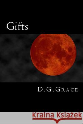 Gifts D. G. Grace 9781499133134 Createspace