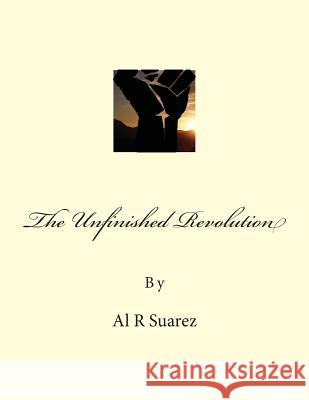 The Unfinished Revolution: The Post Occupy Analysis Al R. Suarez 9781499133882 Createspace