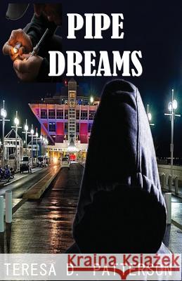 Pipe Dreams Teresa D. Patterson 9781499133943 Createspace