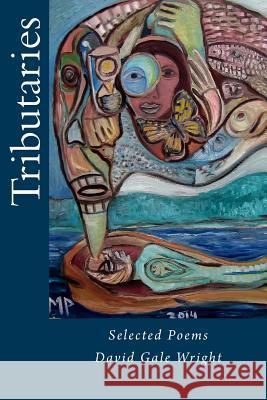 Tributaries: selected poems Wright, David Gale 9781499134780