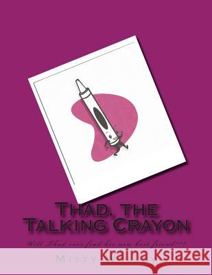 Thad, the Talking Crayon MS Misty L. Wesley 9781499134957 Createspace