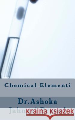 Chemical Elementi Dr Ashoka Jahnavi Prasad 9781499136104 Createspace