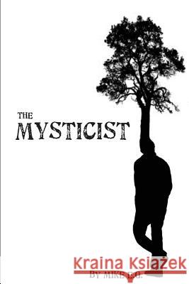 The Mysticist: Or, A Dissipative Structure E. G., Mike 9781499138580 Createspace