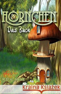 Hörnchen: Das Buch Heldt, R. D. V. 9781499141313 Createspace Independent Publishing Platform