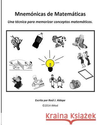 Mnemonicas de Matematicas: Una técnica para memorizar conceptos matemáticos. Aldape, Raul J. 9781499141641 Createspace