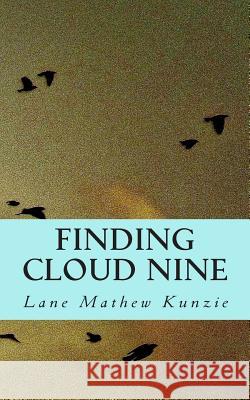 Finding Cloud Nine Lane Mathew Kunzie 9781499141726 Createspace