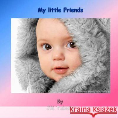 My Little Friends Jm Talosig 9781499143751 Createspace