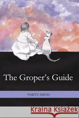 The Gropers Guide Verity Smith 9781499144062 Createspace