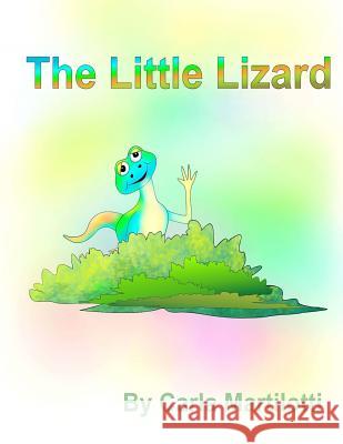 The Little Lizard Carla Martilotti 9781499145854 Createspace