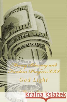 Money Blessing and Freedom Prayers XII: God Light Marcia Batiste Smith Wilson 9781499146707 Createspace