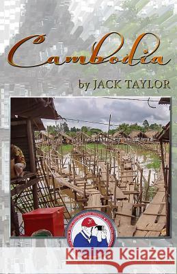 Cambodia: Jack's Trip to El Cambodia Jack Taylor Olivera Cejovic Branko Banjo Cejovic 9781499147032 Createspace