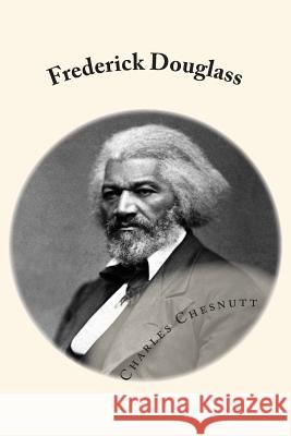 Frederick Douglass Charles W. Chesnutt 9781499147063 Createspace