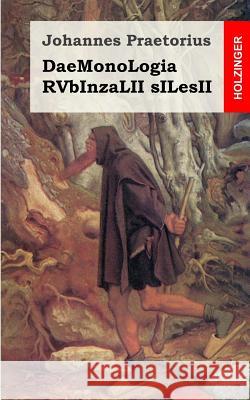 DaeMonoLogia RVbInzaLII sILesII Praetorius, Johannes 9781499147988 Createspace