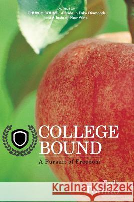 College Bound: A Pursuit of Freedom Emily Tomko 9781499148657 Createspace