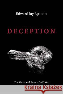 Deception: The Invisible War Between the KGB and CIA Edward Jay Epstein 9781499150537 Createspace