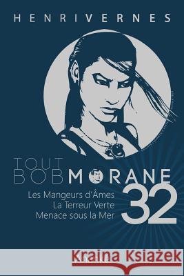 Tout Bob Morane/32 Henri Vernes Les Editions Ananke Pierre Joubert 9781499150735 Createspace