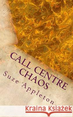 Call Centre Chaos Suze Appleton 9781499151121