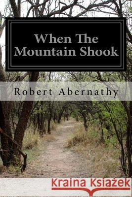When The Mountain Shook Abernathy, Robert 9781499151435 Createspace