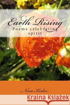 Earth Rising: Poems celebrating spirit Kedar, Nina 9781499152722