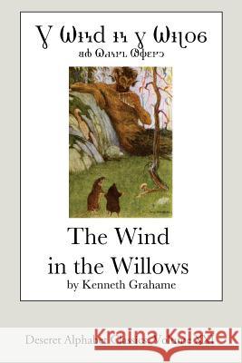 The Wind in the Willows (Deseret Alphabet Edition) Kenneth Grahame 9781499153354 Createspace Independent Publishing Platform