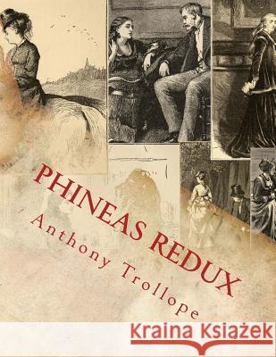 Phineas Redux Anthony Trollope 9781499154245 Createspace Independent Publishing Platform