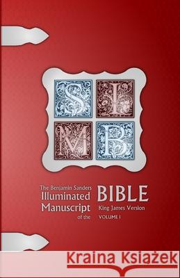 The Benjamin Sanders Illuminated Manuscript of the Bible KJV BW I Benjamin Sanders 9781499154764 Createspace Independent Publishing Platform