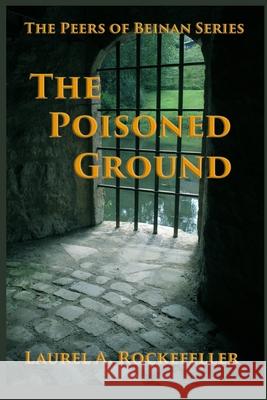 The Poisoned Ground Laurel a. Rockefeller 9781499155174 Createspace