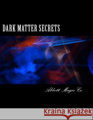 Dark Matter Secrets: 80 Years Of Spooky Magic Kleiber, Chuck 9781499156768 Createspace