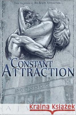 A Constant Attraction A. J. Walters 9781499156997 Createspace