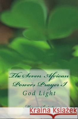The Seven African Powers Prayer I: God Light Marcia Batiste 9781499157666 Createspace Independent Publishing Platform