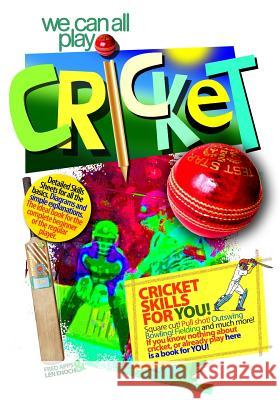 we can all play cricket: Cricket Skills for You! Enoch, Len 9781499157765