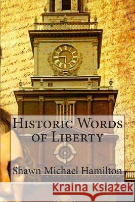 Historic Words of Liberty Shawn Michael Hamilton 9781499158151 Createspace