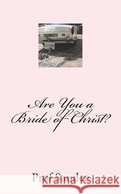 Are You a Bride of Christ? Prof Sandee 9781499158403 Createspace Independent Publishing Platform