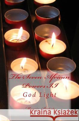 The Seven African Powers II: God Light Marcia Batiste 9781499159691 Createspace Independent Publishing Platform