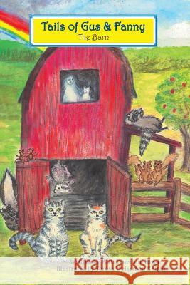 The Barn: Tails of Gus & Fanny Patti Truedson Higgins Teresa Weismann Knight 9781499160246 Createspace