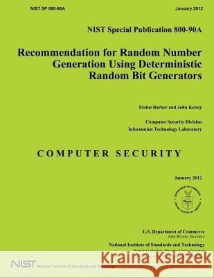 Recommendation for Random Number Generation Using Deterministic Random Bit Generators Elaine Barker John Kelsey 9781499160307 Createspace